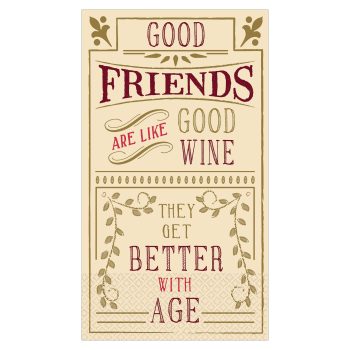 Good friends are like good wine quote.