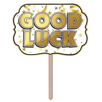 A gold and white "Good Luck" sign on a stick with stars.