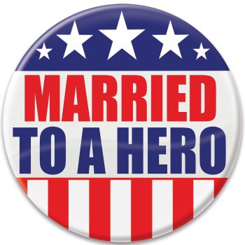 A patriotic button stating 'Married to a Hero' with stars and stripes design.